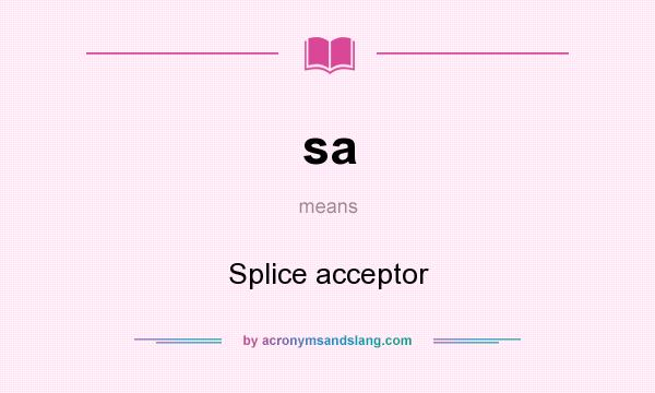 What does sa mean? It stands for Splice acceptor