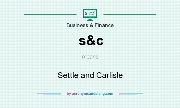 What does s&c mean? It stands for Settle and Carlisle