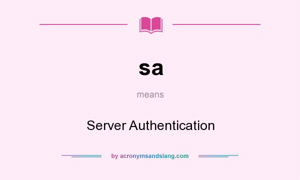 What does sa mean? It stands for Server Authentication