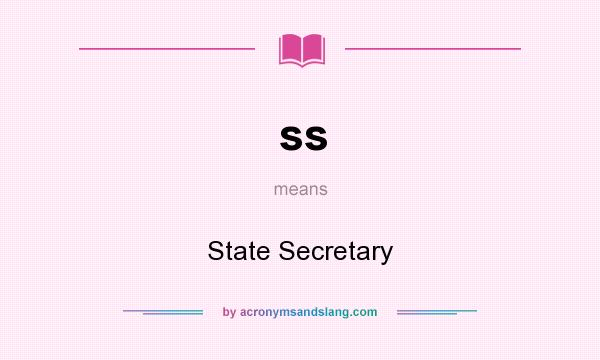 What does ss mean? It stands for State Secretary