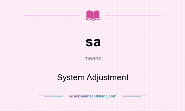 What does sa mean? It stands for System Adjustment