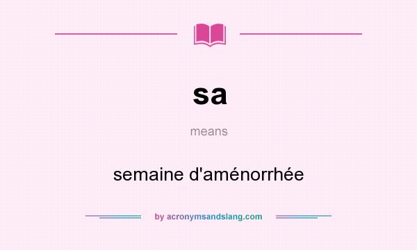 What does sa mean? It stands for semaine d`aménorrhée
