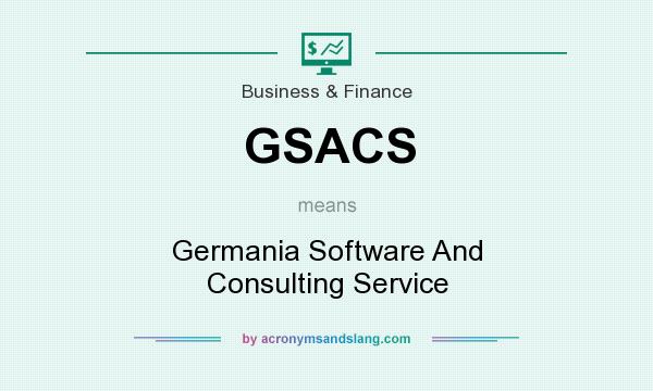 What does GSACS mean? It stands for Germania Software And Consulting Service