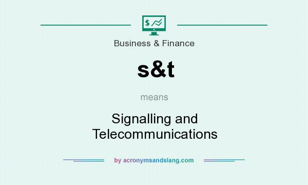 What does s&t mean? It stands for Signalling and Telecommunications