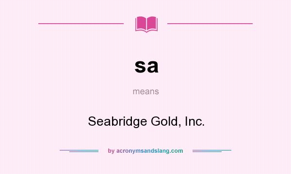 What does sa mean? It stands for Seabridge Gold, Inc.