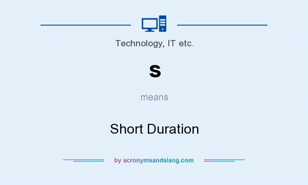 What does s mean? It stands for Short Duration