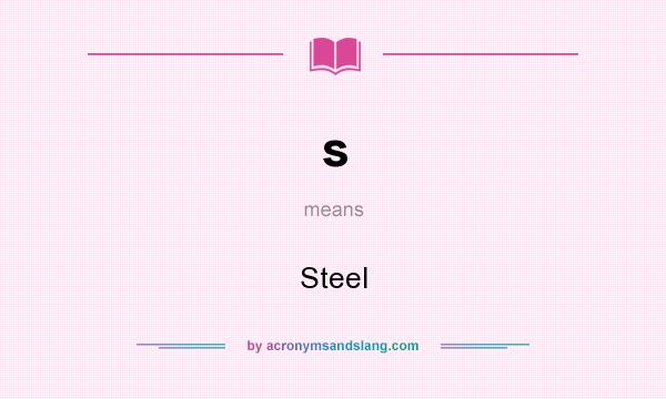 What does s mean? It stands for Steel