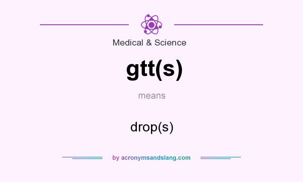 What does gtt(s) mean? It stands for drop(s)