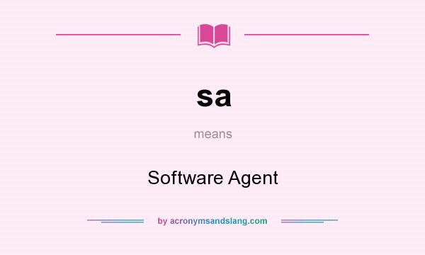 What does sa mean? It stands for Software Agent