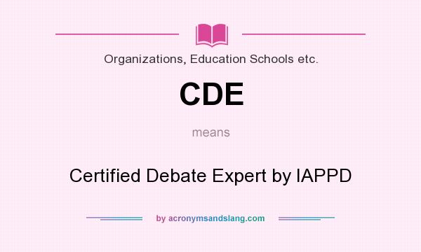What does CDE mean? It stands for Certified Debate Expert by IAPPD