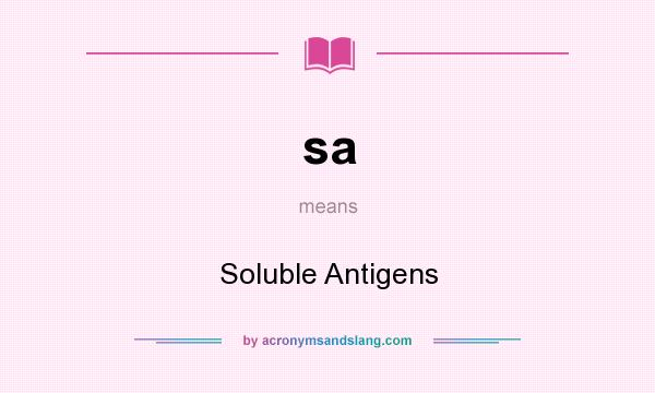 What does sa mean? It stands for Soluble Antigens