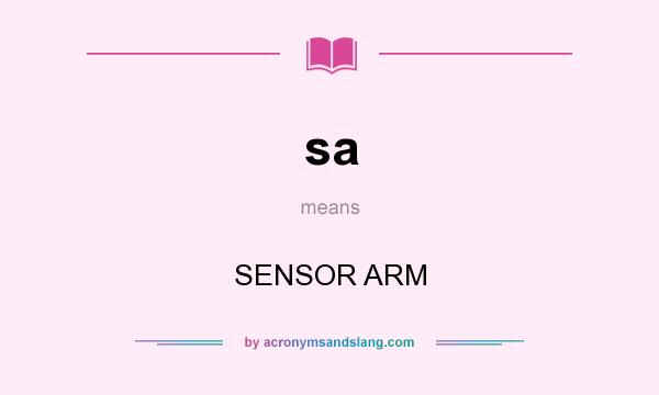 What does sa mean? It stands for SENSOR ARM