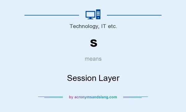 What does s mean? It stands for Session Layer