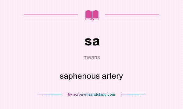 What does sa mean? It stands for saphenous artery