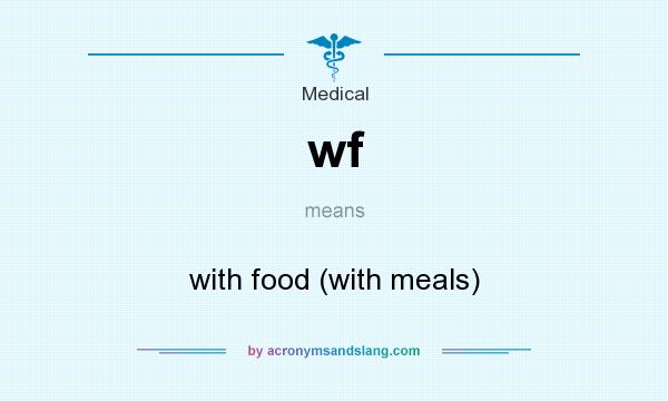 What does wf mean? It stands for with food (with meals)
