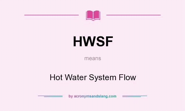 What does HWSF mean? It stands for Hot Water System Flow