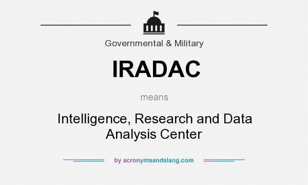 What does IRADAC mean? It stands for Intelligence, Research and Data Analysis Center