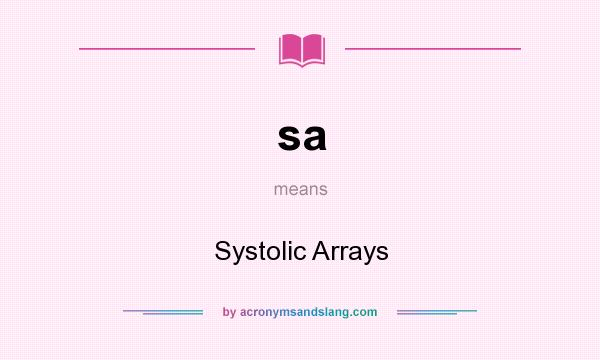 What does sa mean? It stands for Systolic Arrays