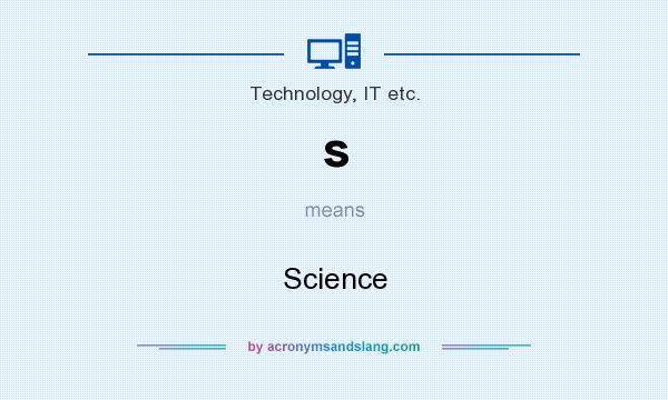 What does s mean? It stands for Science
