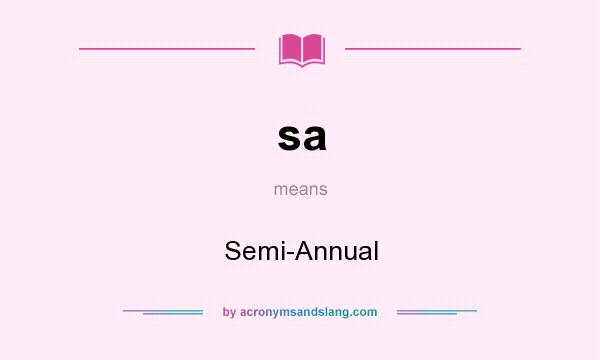 What does sa mean? It stands for Semi-Annual