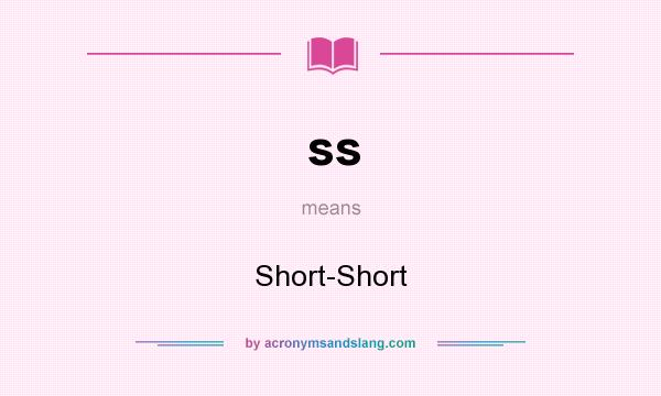 What does ss mean? It stands for Short-Short