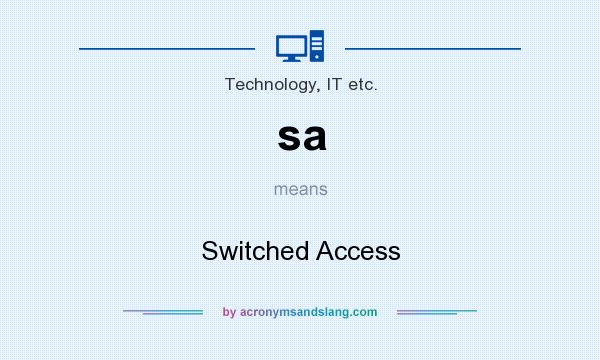 What does sa mean? It stands for Switched Access