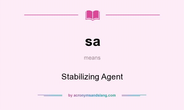What does sa mean? It stands for Stabilizing Agent