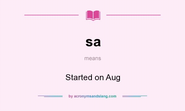 What does sa mean? It stands for Started on Aug