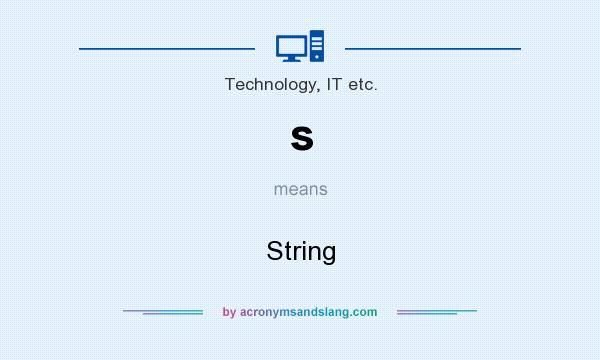 What does s mean? It stands for String