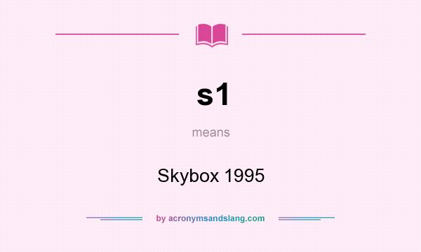 What does s1 mean? It stands for Skybox 1995