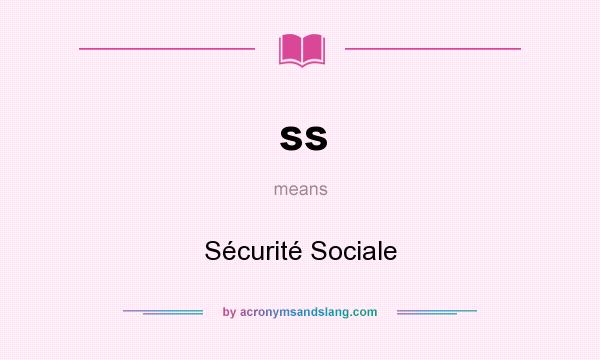 What does ss mean? It stands for Sécurité Sociale