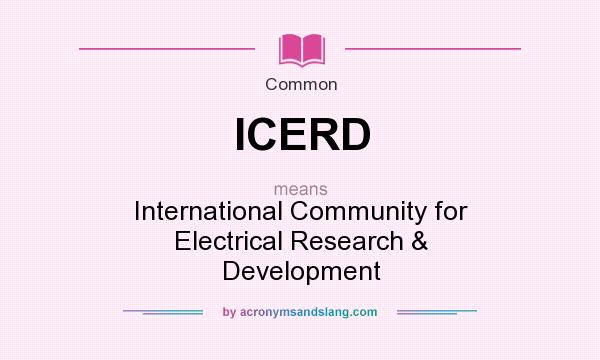 What does ICERD mean? It stands for International Community for Electrical Research & Development