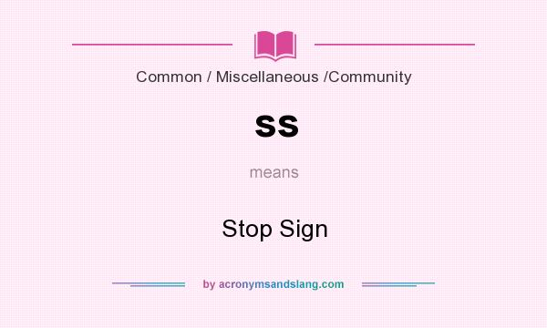 What does ss mean? It stands for Stop Sign