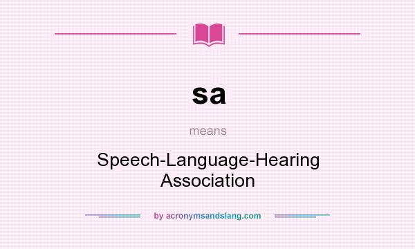 What does sa mean? It stands for Speech-Language-Hearing Association