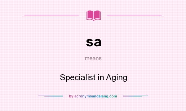 What does sa mean? It stands for Specialist in Aging