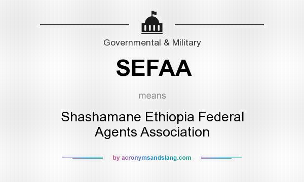 What does SEFAA mean? It stands for Shashamane Ethiopia Federal Agents Association