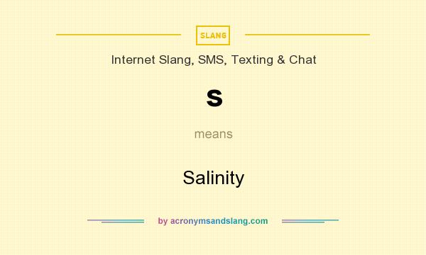 What does s mean? It stands for Salinity
