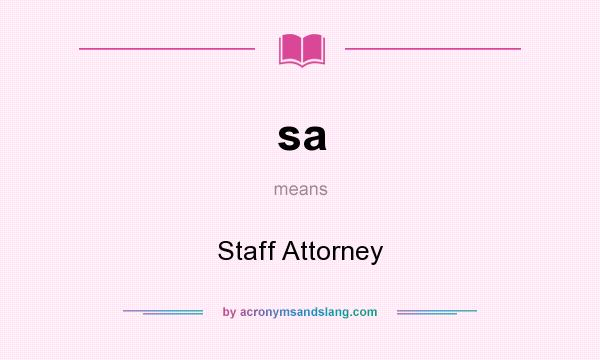 What does sa mean? It stands for Staff Attorney