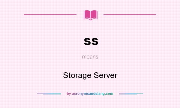 What does ss mean? It stands for Storage Server