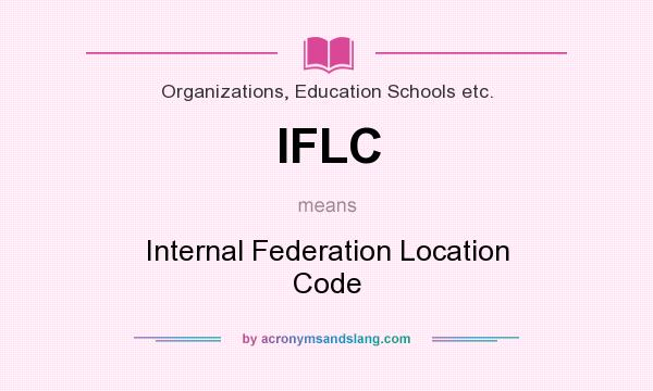 What does IFLC mean? It stands for Internal Federation Location Code