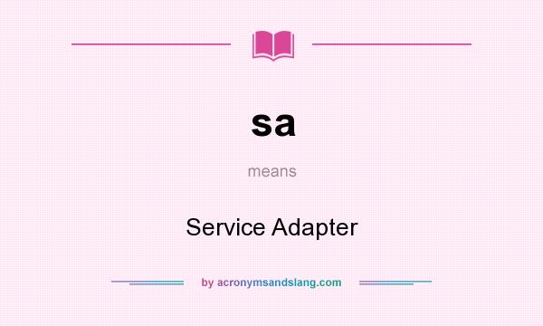What does sa mean? It stands for Service Adapter