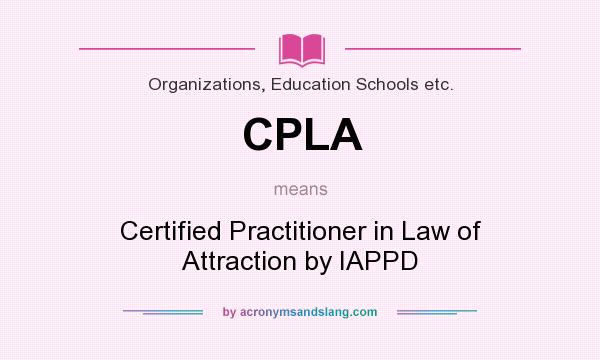 What does CPLA mean? It stands for Certified Practitioner in Law of Attraction by IAPPD