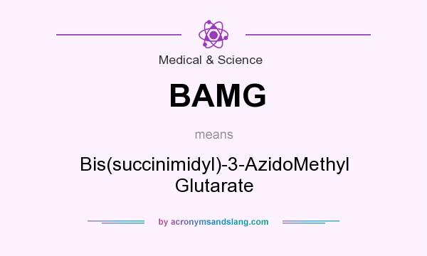 What does BAMG mean? It stands for Bis(succinimidyl)-3-AzidoMethyl Glutarate
