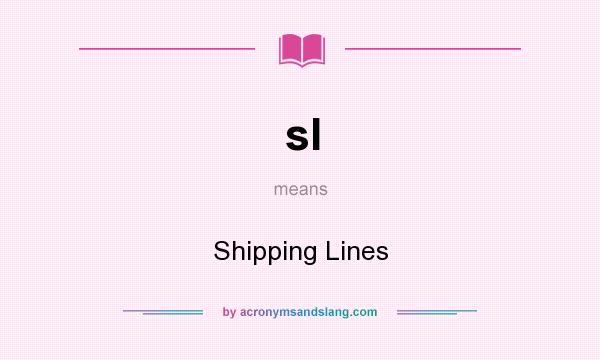 What does sl mean? It stands for Shipping Lines