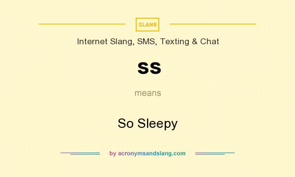 What does ss mean? It stands for So Sleepy