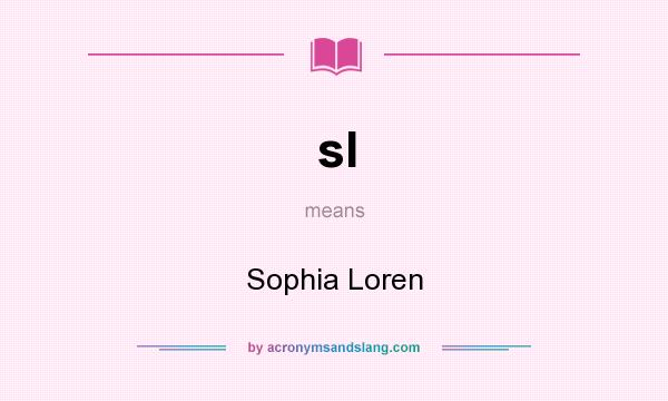 What does sl mean? It stands for Sophia Loren