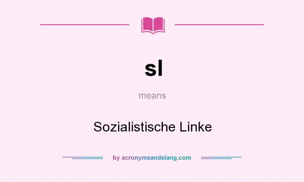 What does sl mean? It stands for Sozialistische Linke