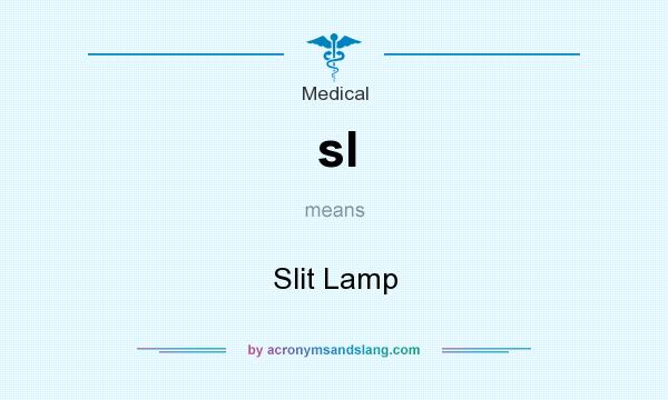 What does sl mean? It stands for Slit Lamp