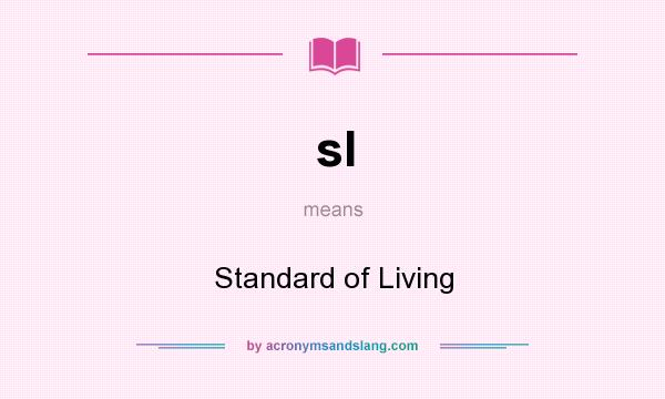 What does sl mean? It stands for Standard of Living