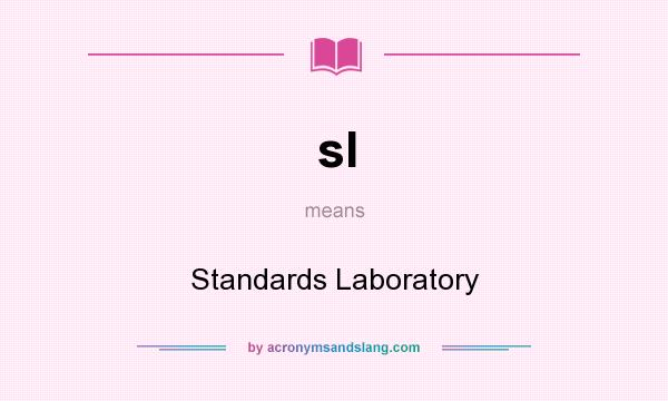 What does sl mean? It stands for Standards Laboratory
